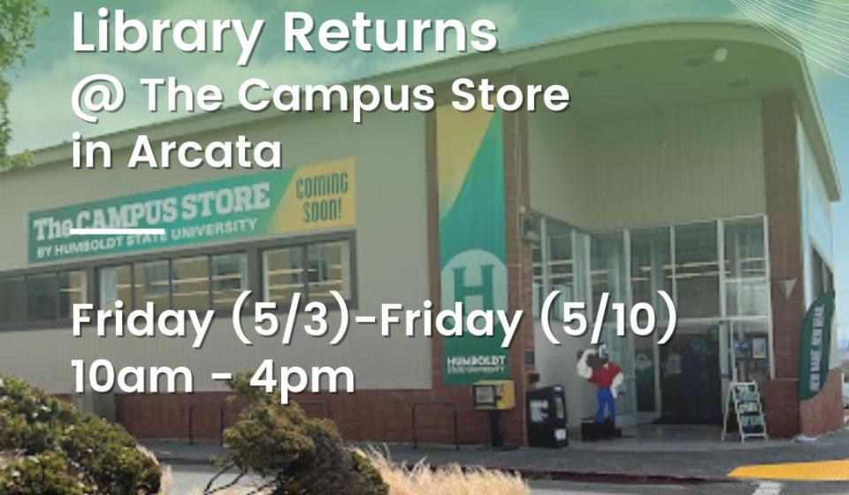 Library Returns @ the Campus Store in Arcata Thursday 5/2 - Friday 5/10, 10am-4pm