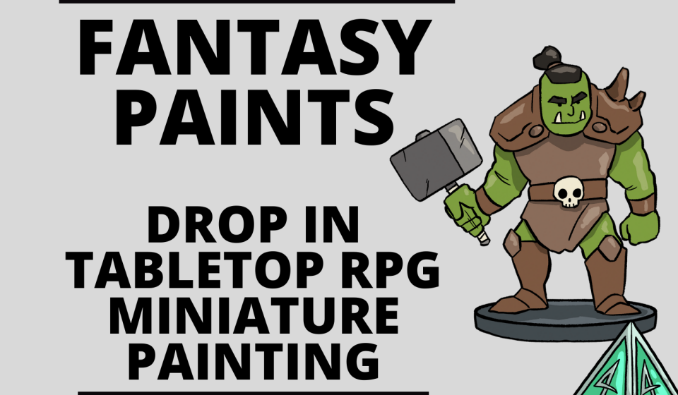 flyer for Fantasy Paints miniature painting event Wednesday 3-4pm, Library 2nd floor