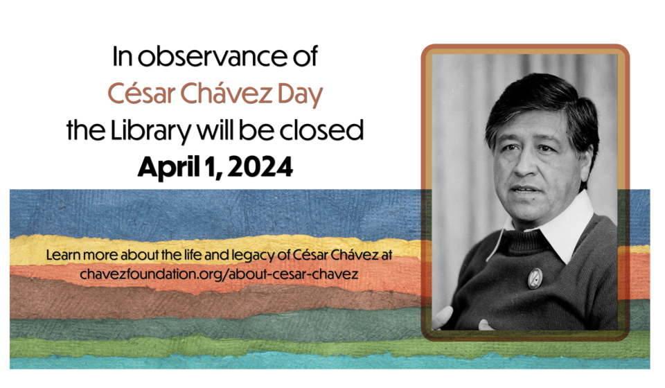 Cesar Chavez Day Library Closed April 1